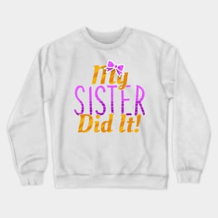 My Sister Did It Funny Siblings Crewneck Sweatshirt